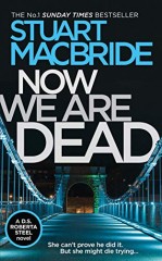 Stuart MacBride - Now we are dead