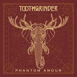 TOOTHGRINDER - Phantom Amour 