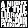 A Night at the library MAJOR PARKINSON - A Night at the library