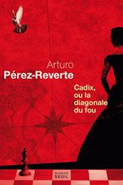 Arturo PÉREZ-REVERTE - Cadix, ou la diagonale du fou