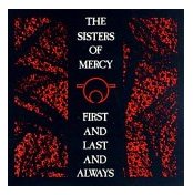 Sisters of Mercy - Firts and last and always